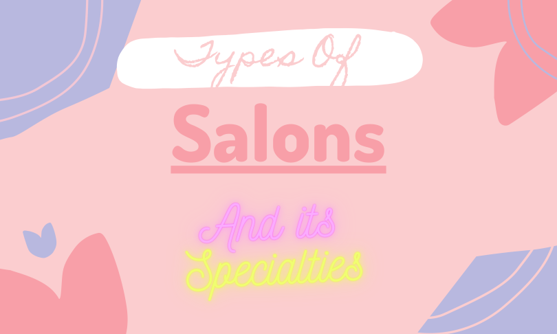Differetnt Types of Salons and their Specialties